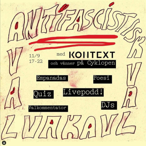 Antifascistisk valvaka med Kontext och vänner på cyklopen. 11/9 17-22. Empanadas, Poesi, Quiz, Livepodd! Valkommentator, DJs
