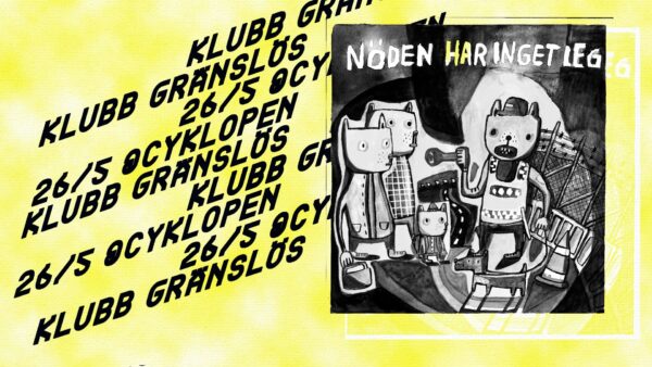 Flyer för klubb gränslös 26/5 på Cyklopen "Nöden har ingen lag"